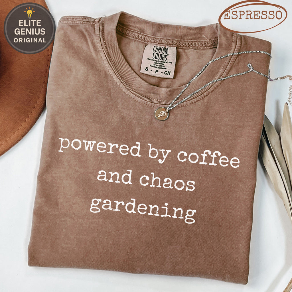 Brown t-shirt with "powered by coffee and chaos gardening" text.