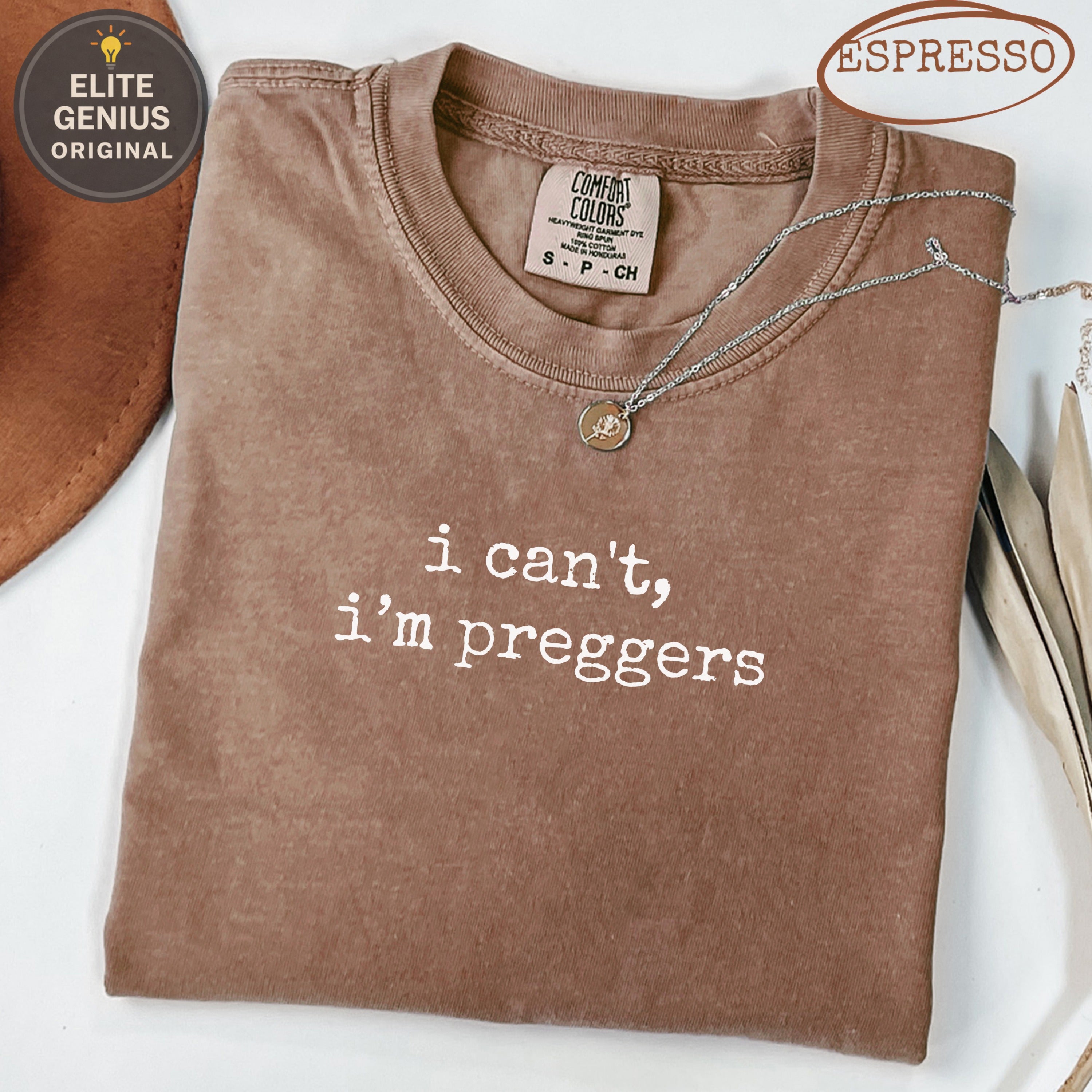 Brown t-shirt with "i can't, i'm preggers" text, Comfort Colors brand.
